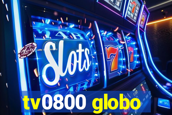 tv0800 globo
